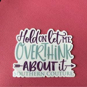 Hold on let me overthink about it vinyl decal